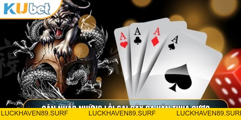 Rồng Hổ - Nghệ Thuật Chinh Phục Những Lá Bài May Mắn - LUCKHAVEN89