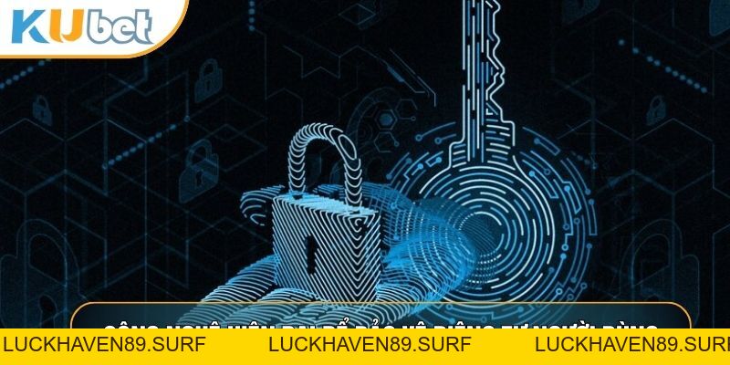 Quyền Riêng Tư KUBET88 - Chính Sách Bảo Vệ Dữ Liệu Hội Viên - LUCKHAVEN89