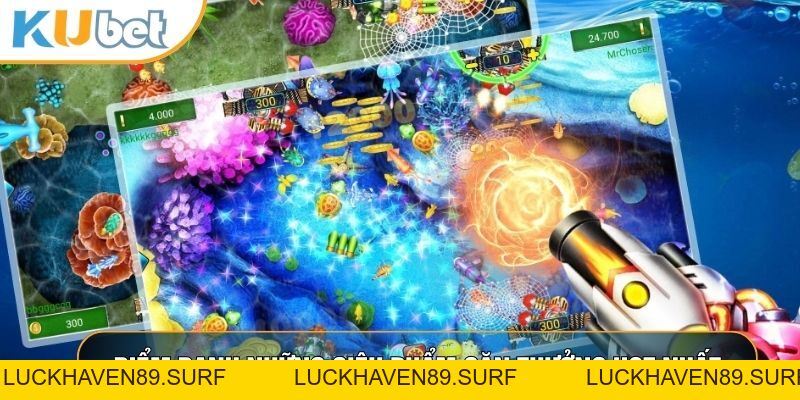 Bắn Cá Kubet88 - Trải Nghiệm Săn Cá Ảo, Nhận Tiền Thật Cực Đã - LUCKHAVEN89