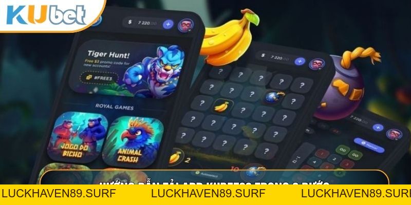Tải App KUBET88 - Quy Trình 3 Bước Tải Ứng Dụng Cực Đơn Giản - LUCKHAVEN89