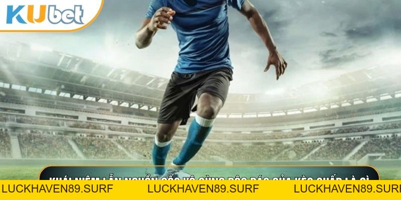 Kèo Chấp Là Gì - Chiến Thuật Đọc Vị Trận Đấu Và Đầu Tư - LUCKHAVEN89