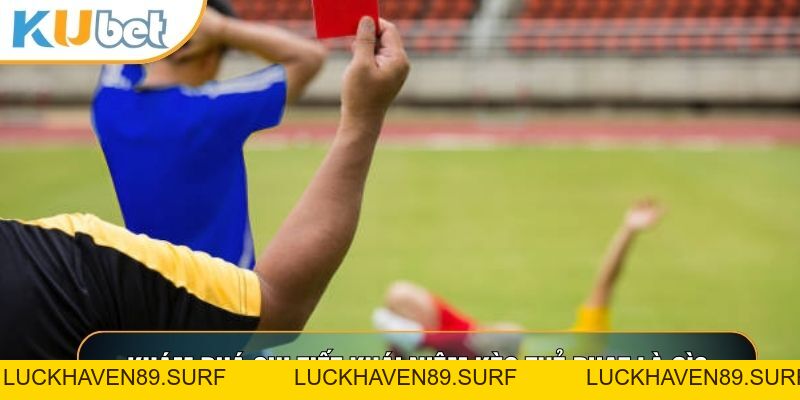 Kèo Thẻ Phạt Là Gì? Chiến Thuật Kim Cương Chinh Phục Cược Thẻ - LUCKHAVEN89