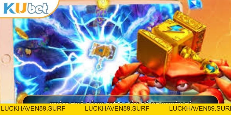 Bắn Cá H5 - Hành Trình Chinh Phục Và Săn Kho Báu Huyền Thoại - LUCKHAVEN89