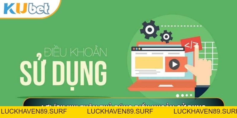 Điều Khoản Sử Dụng KUBET88 - Quy Định Hội Viên Cần Nắm - LUCKHAVEN89