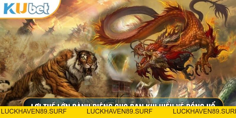 Rồng Hổ - Nghệ Thuật Chinh Phục Những Lá Bài May Mắn - LUCKHAVEN89