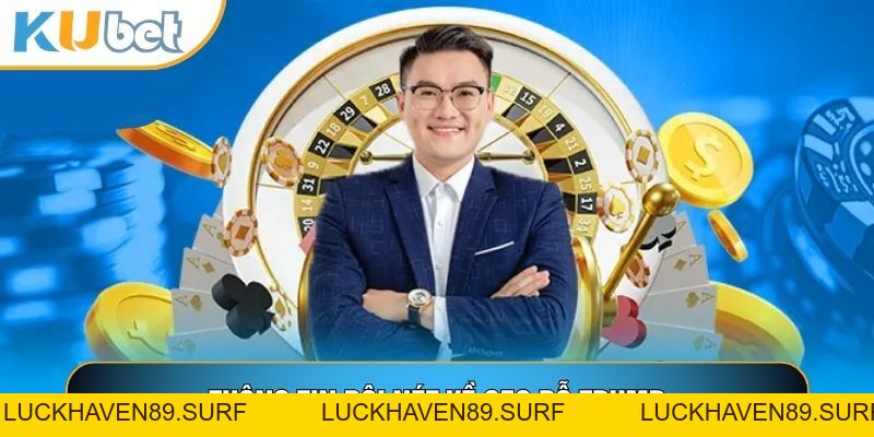 Đỗ Trump - Nhà Lãnh Đạo Kiệt Xuất Xây Dựng Đế Chế Kubet88 - LUCKHAVEN89