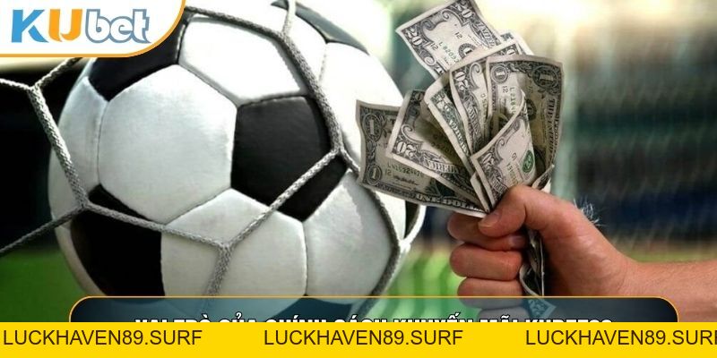 Khuyến Mãi KUBET88 - Trải Nghiệm Để Nhận Thưởng Hàng Ngày - LUCKHAVEN89