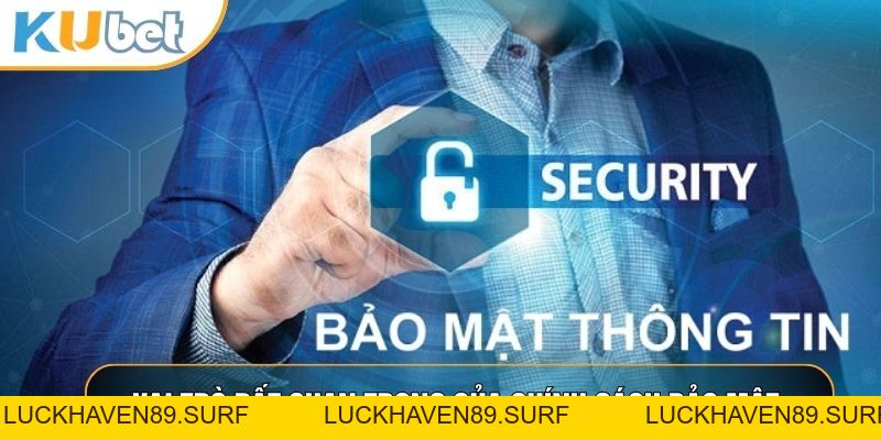Chính Sách Bảo Mật KUBET88 - Nội Dung Quan Trọng Khi Chơi - LUCKHAVEN89